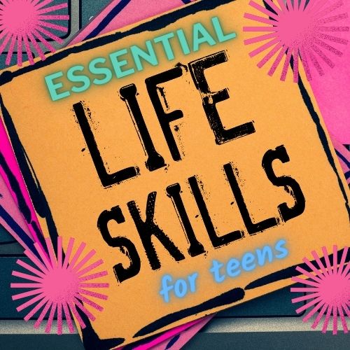 Essential Life Skills For Teens